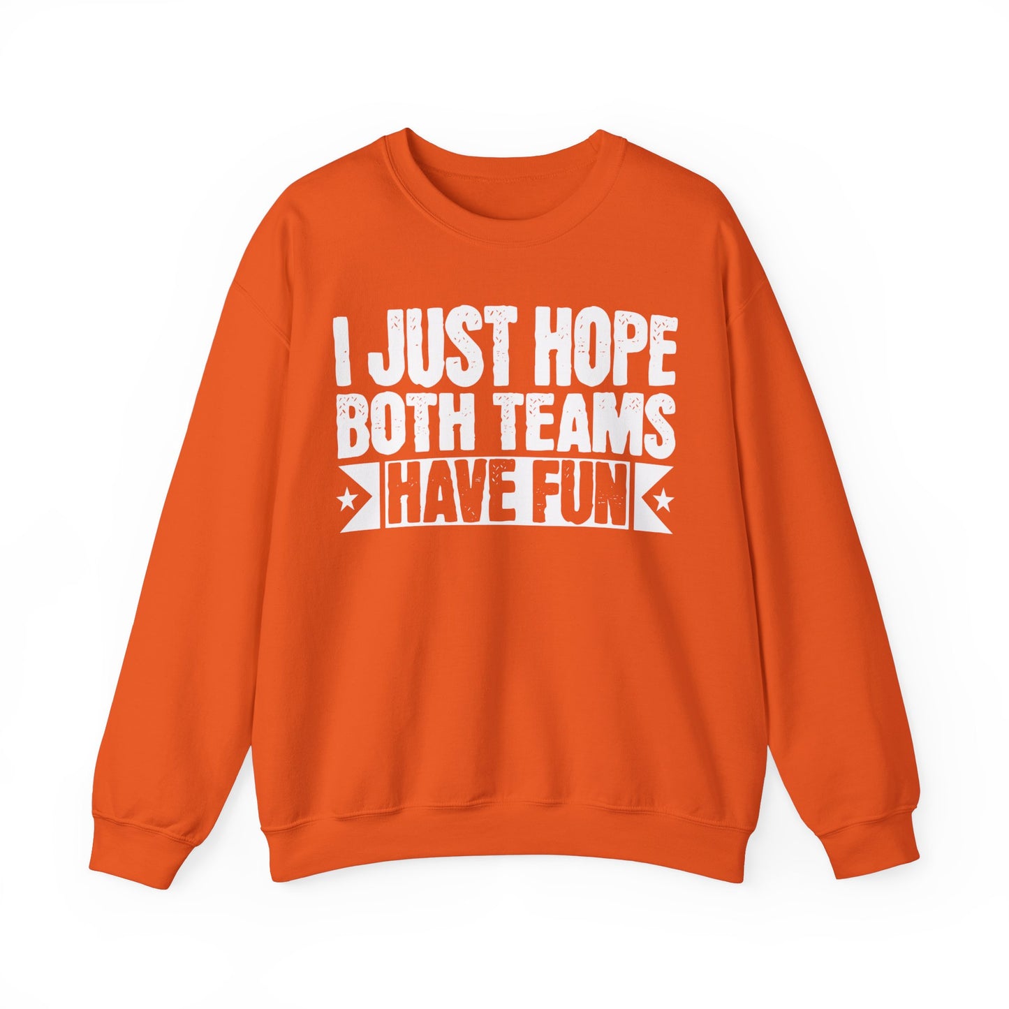 Just Hope Both Teams Have Fun Sweatshirt, Sports Team Sweatshirt