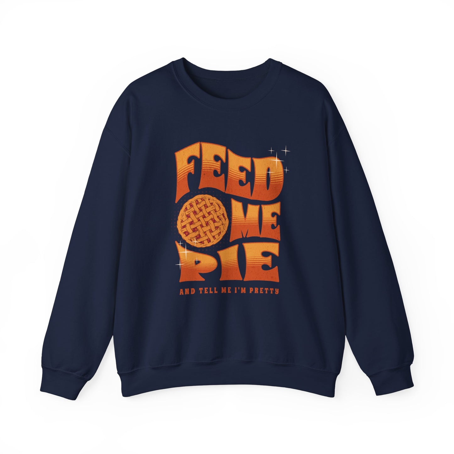 Feed Me Pie Sweatshirt, Thanksgiving Fall Season Sweatshirt