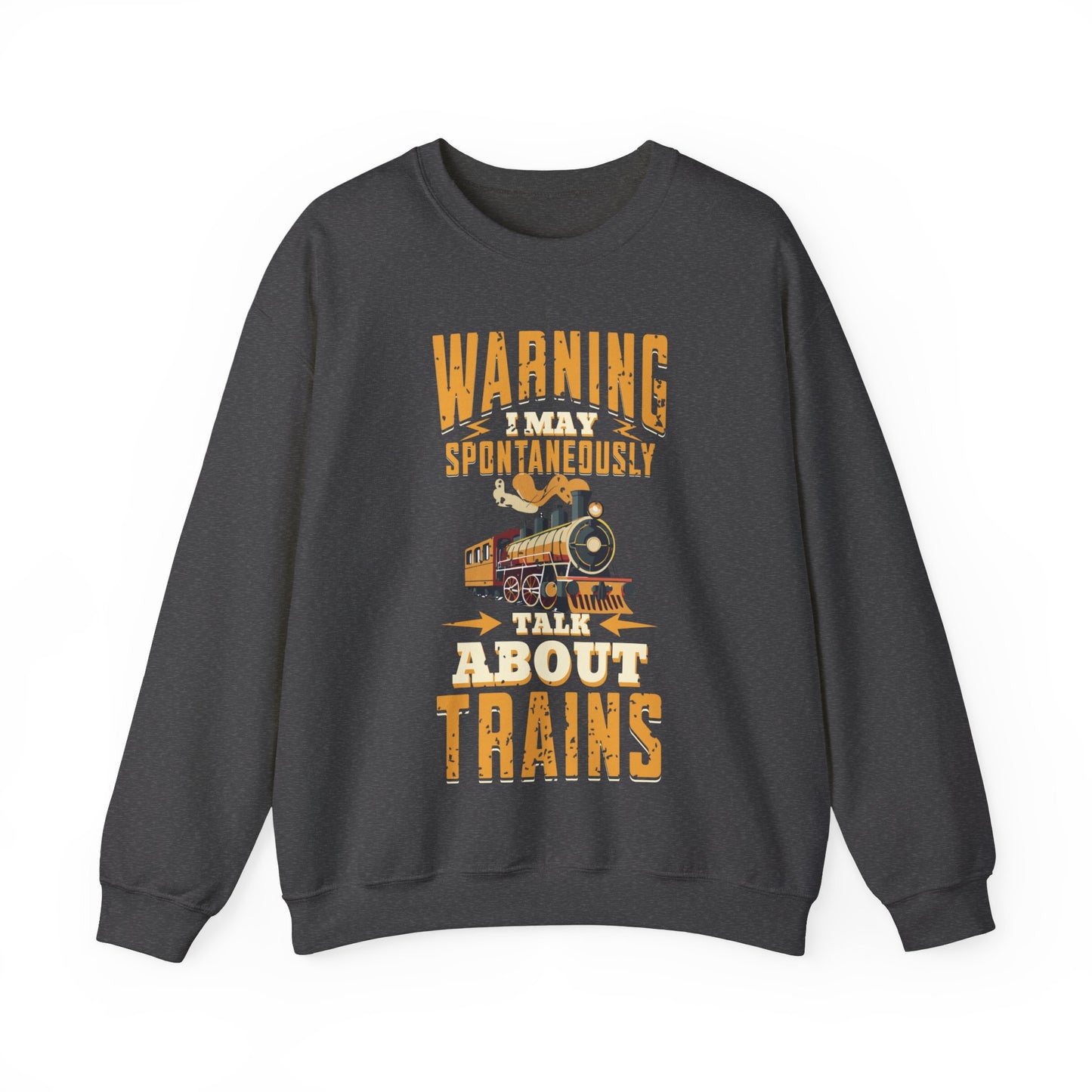 Warning I May Spontaneously Talk About Trains Sweatshirt, Train Lovers, Train Hobbyist