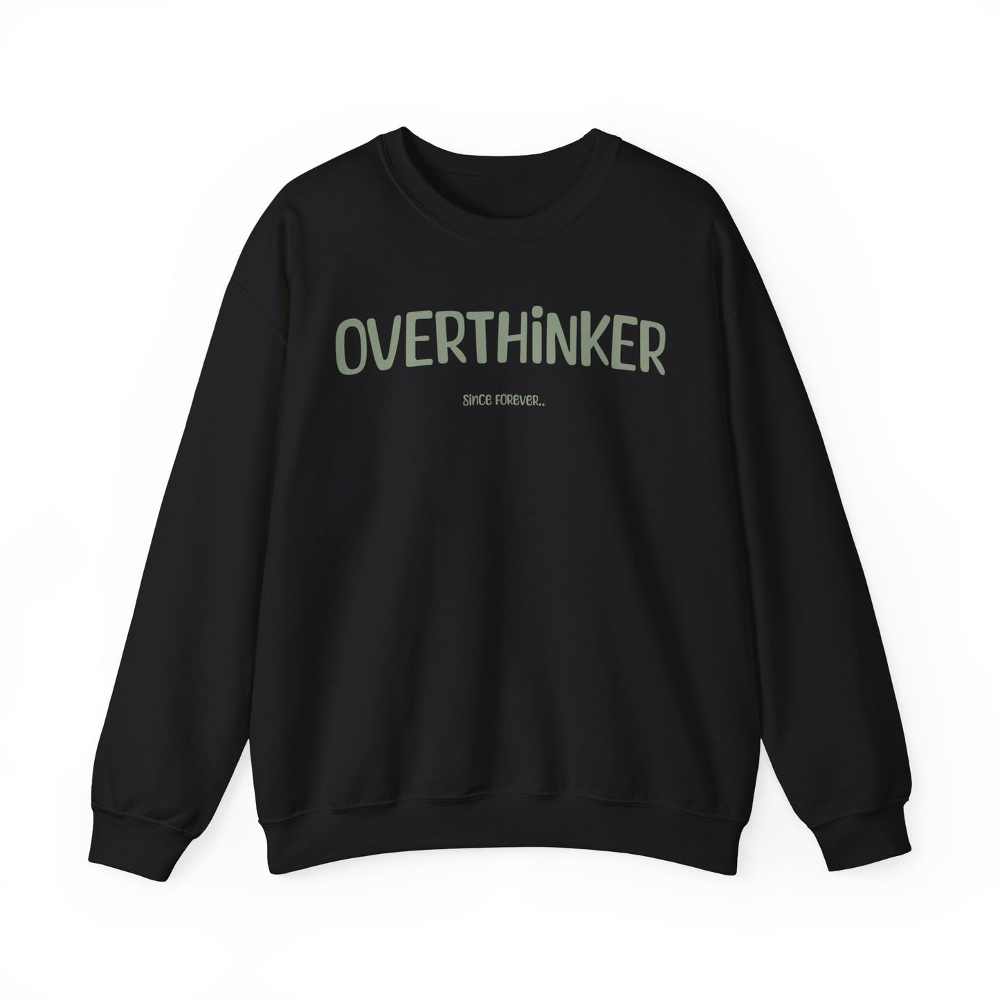 Overthinker ..Since Forever Sweatshirt