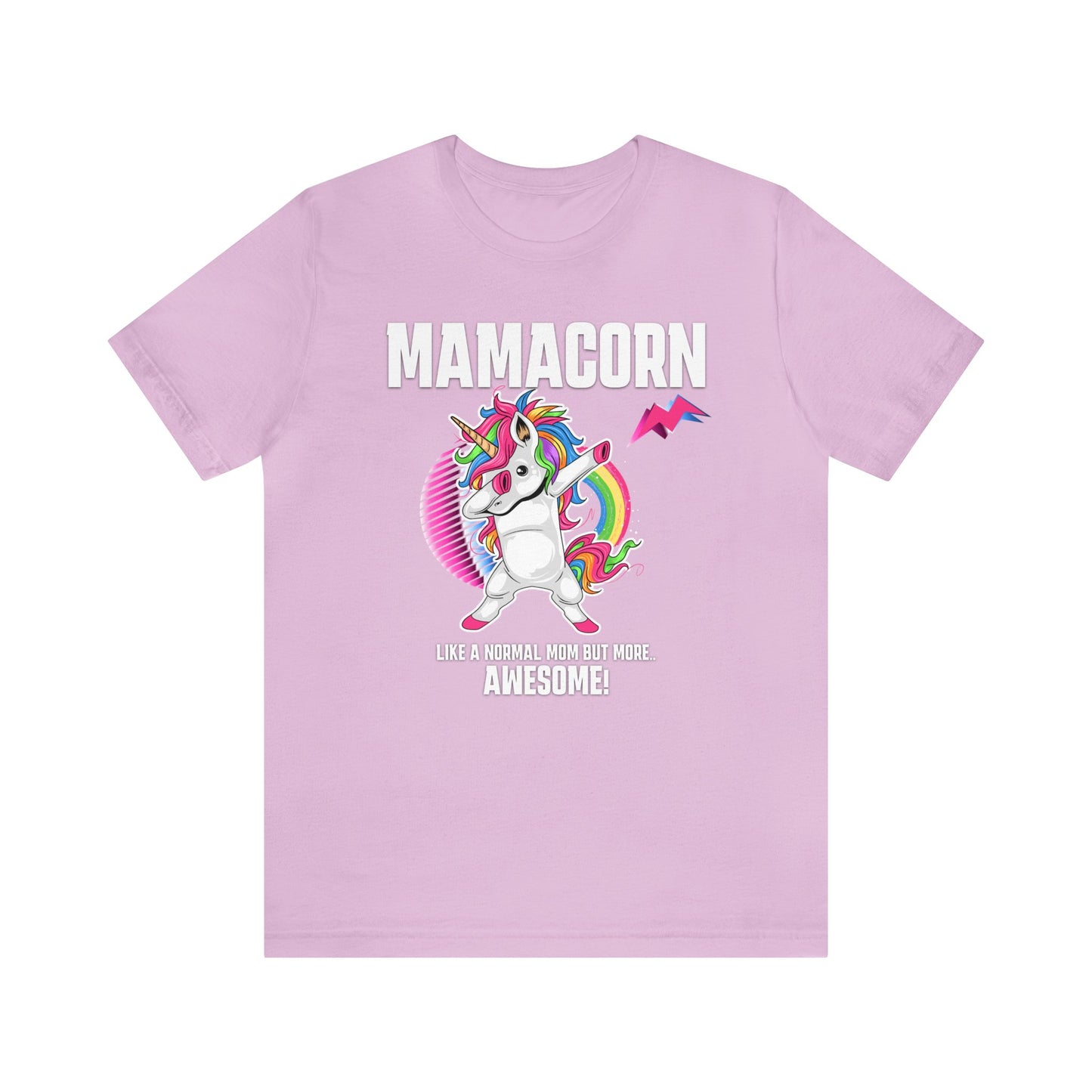 Mamacorn Shirt, Like A Normal Mom But More Awesome! .. Shirt