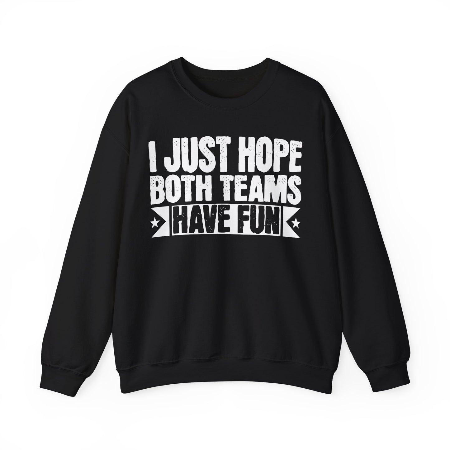 Just Hope Both Teams Have Fun Sweatshirt, Sports Team Sweatshirt