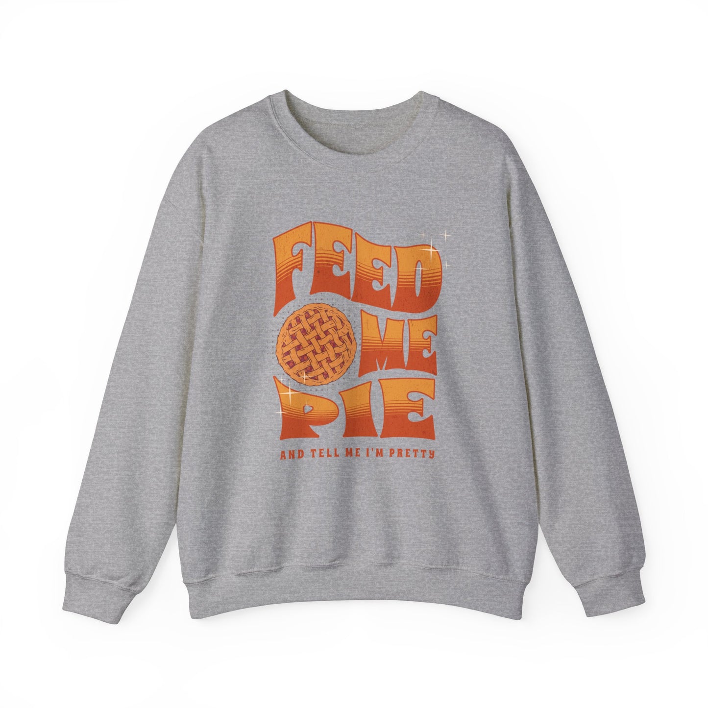 Feed Me Pie Sweatshirt, Thanksgiving Fall Season Sweatshirt