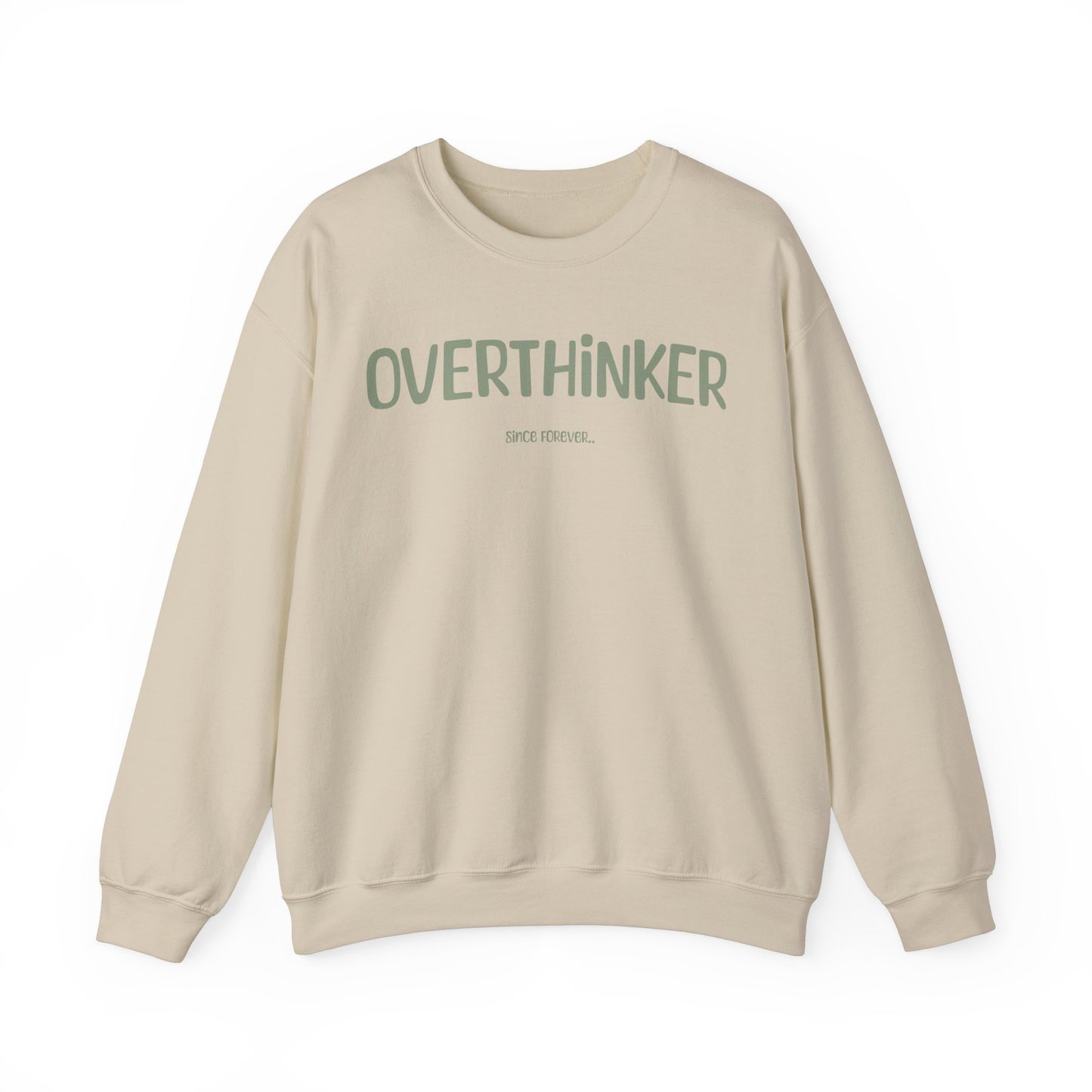 Overthinker ..Since Forever Sweatshirt