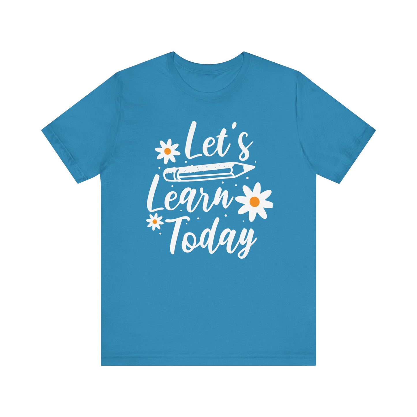 Let's Learn Today T-Shirt, Teacher Shirt