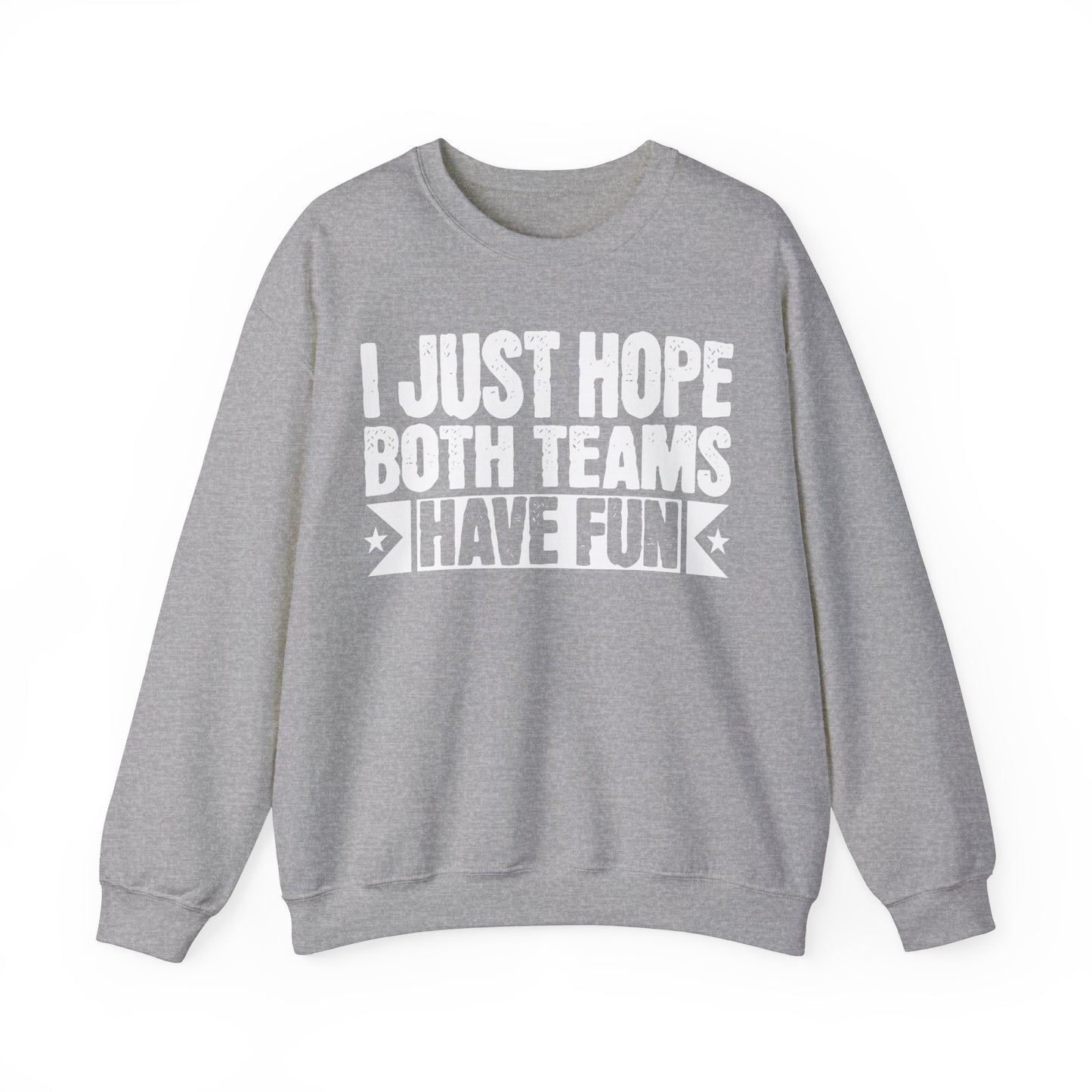 Just Hope Both Teams Have Fun Sweatshirt, Sports Team Sweatshirt