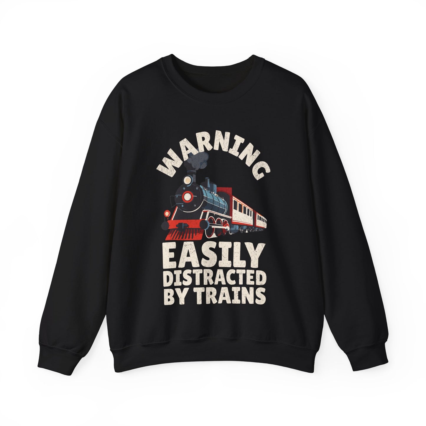 Warning Easily Distracted By Trains Sweatshirt, Train Lovers, Train Hobbyist