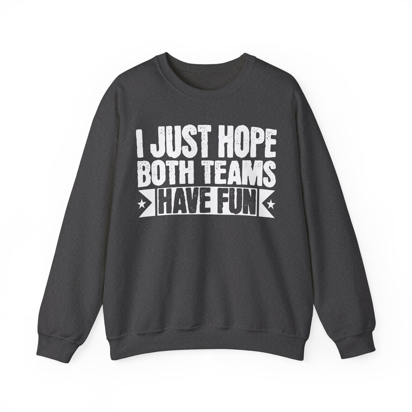 Just Hope Both Teams Have Fun Sweatshirt, Sports Team Sweatshirt