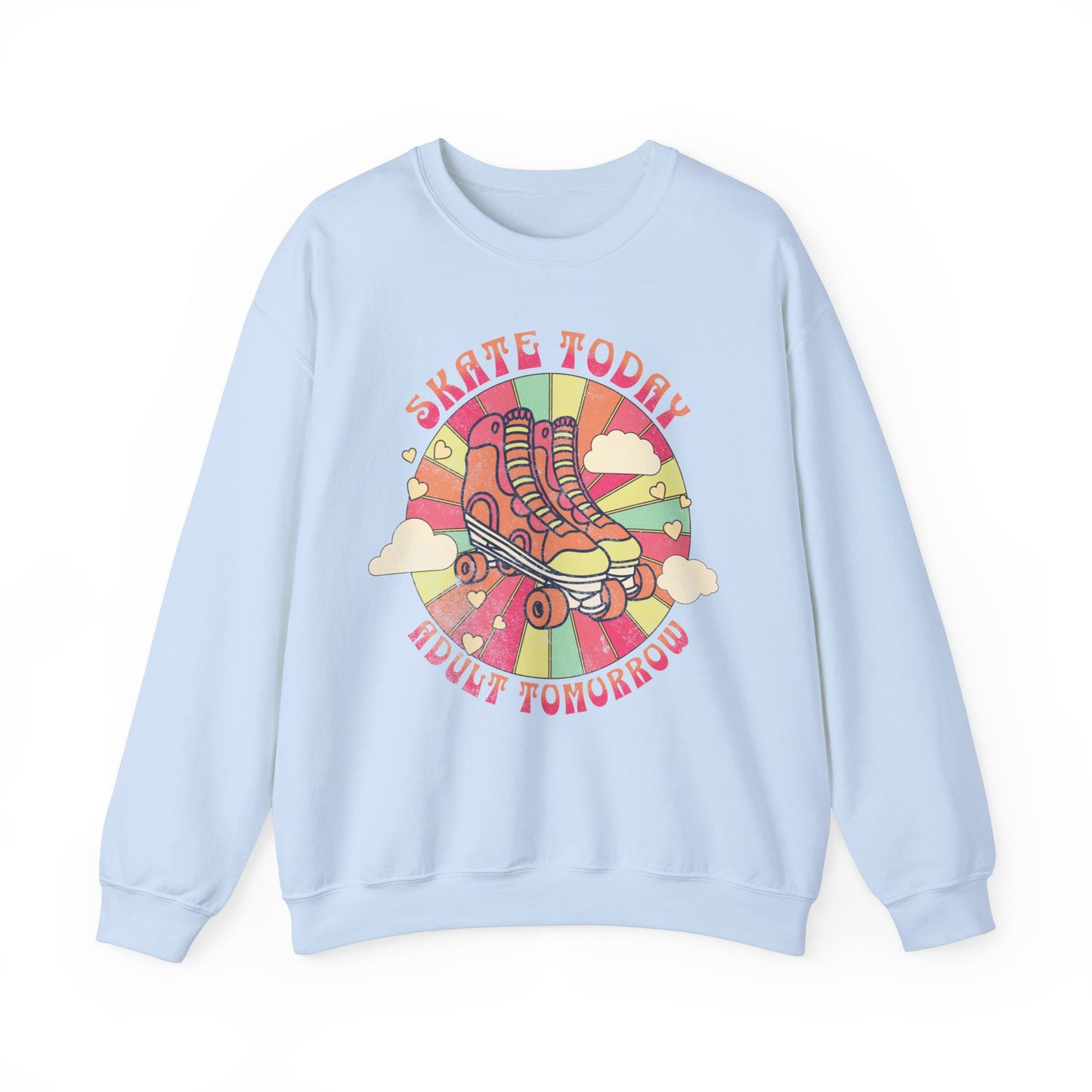 Skate Today Adult Tomorrow, Rollerskating Sweatshirt