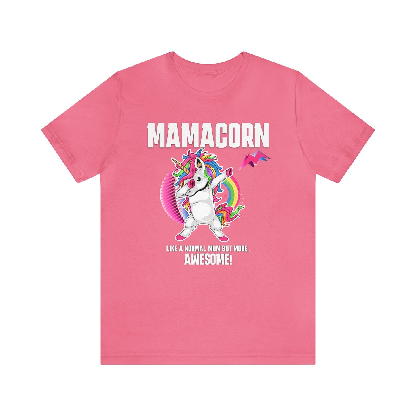 Mamacorn Shirt, Like A Normal Mom But More Awesome! .. Shirt