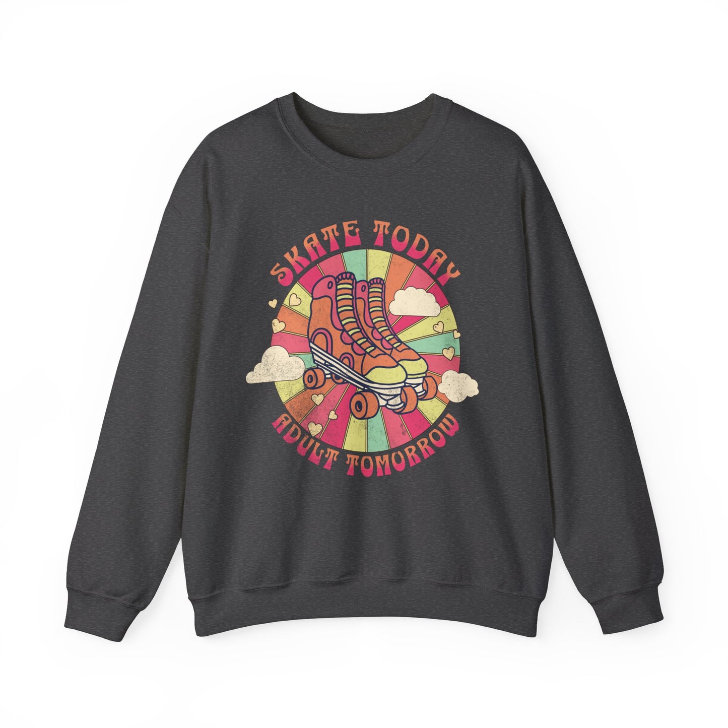 Skate Today Adult Tomorrow, Rollerskating Sweatshirt