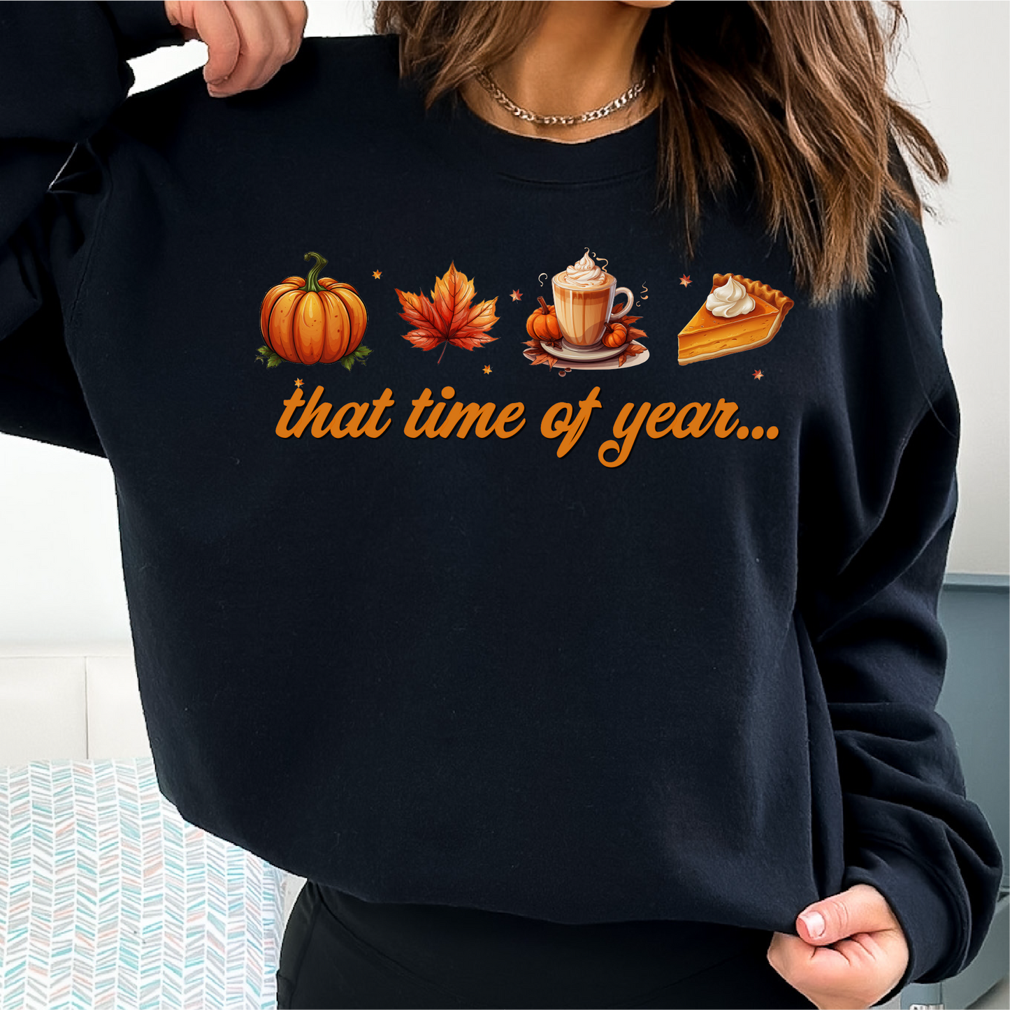 That Time Of Year Sweatshirt, Pumpkin Spice Season