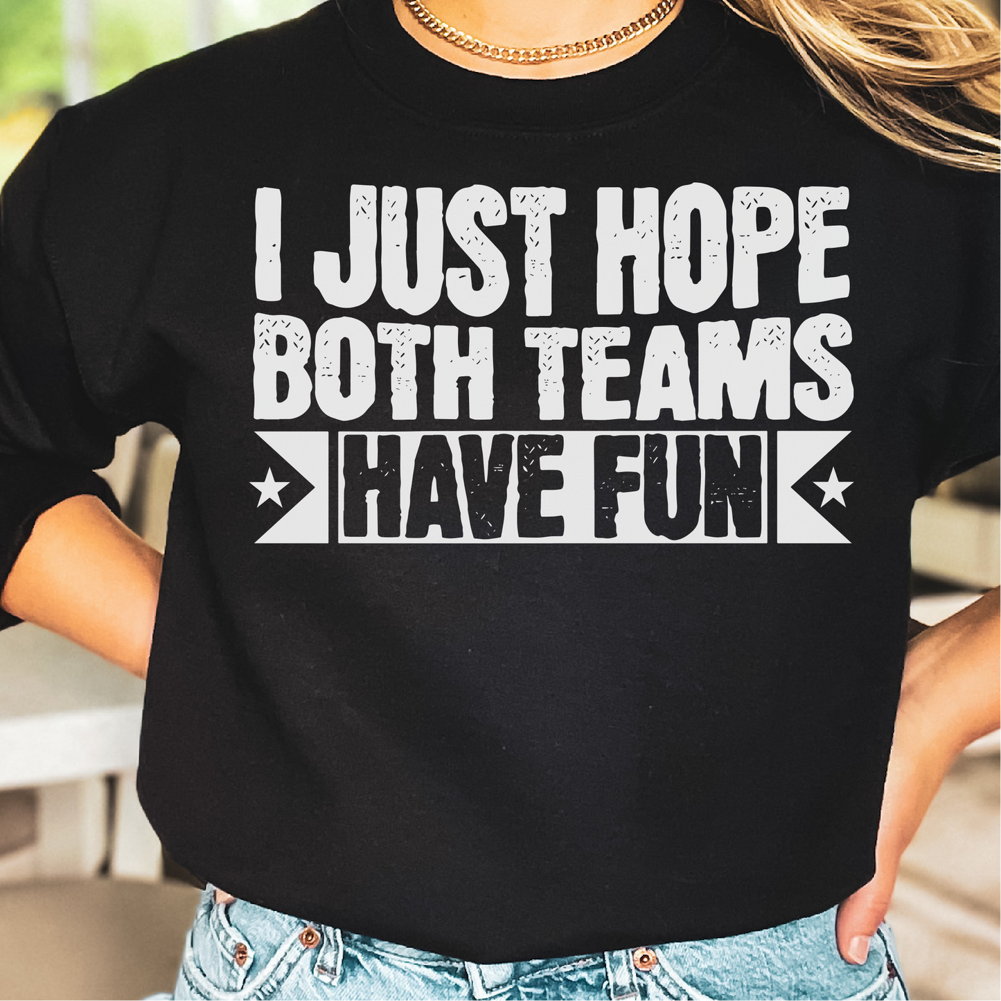 Just Hope Both Teams Have Fun Sweatshirt, Sports Team Sweatshirt