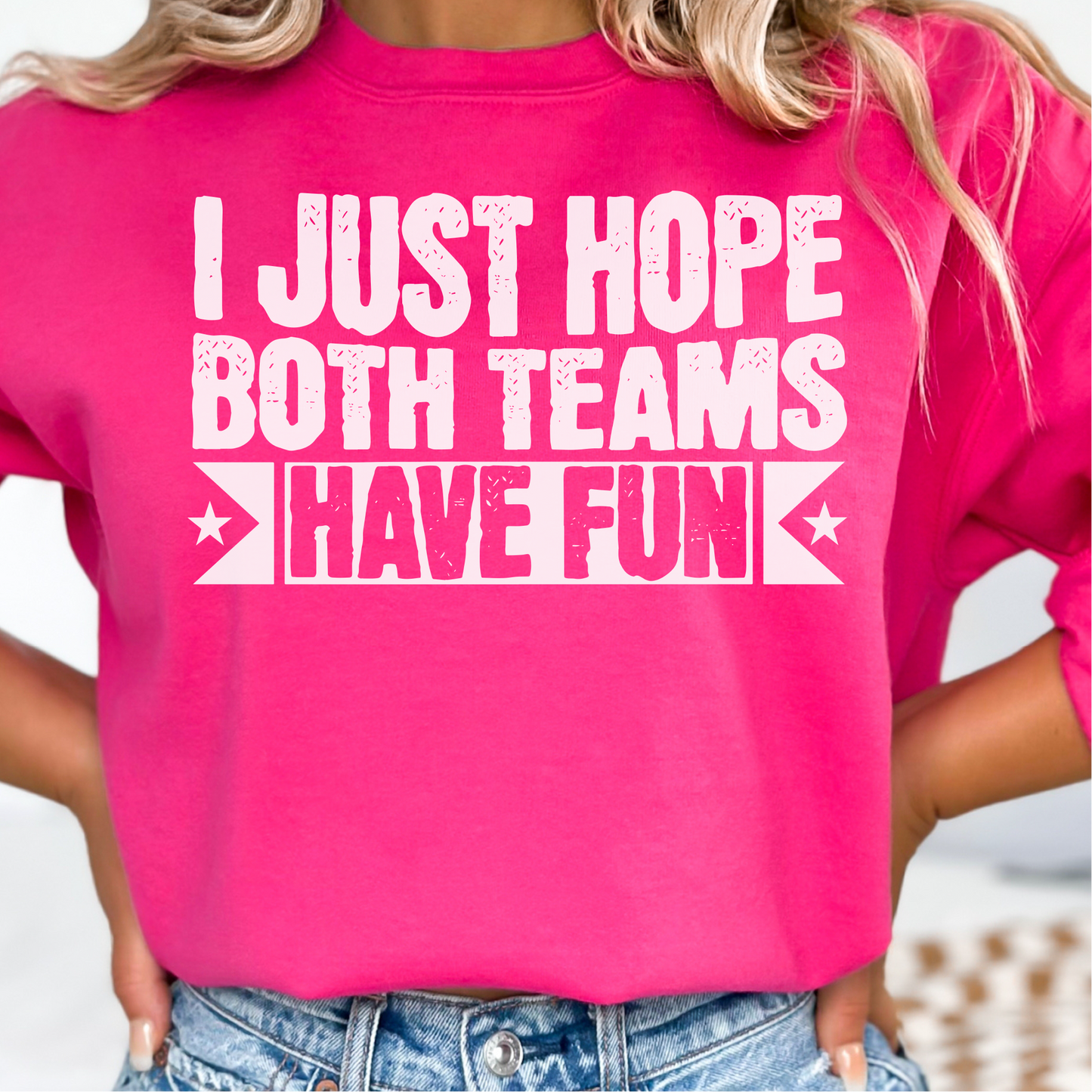 Just Hope Both Teams Have Fun Sweatshirt, Sports Team Sweatshirt