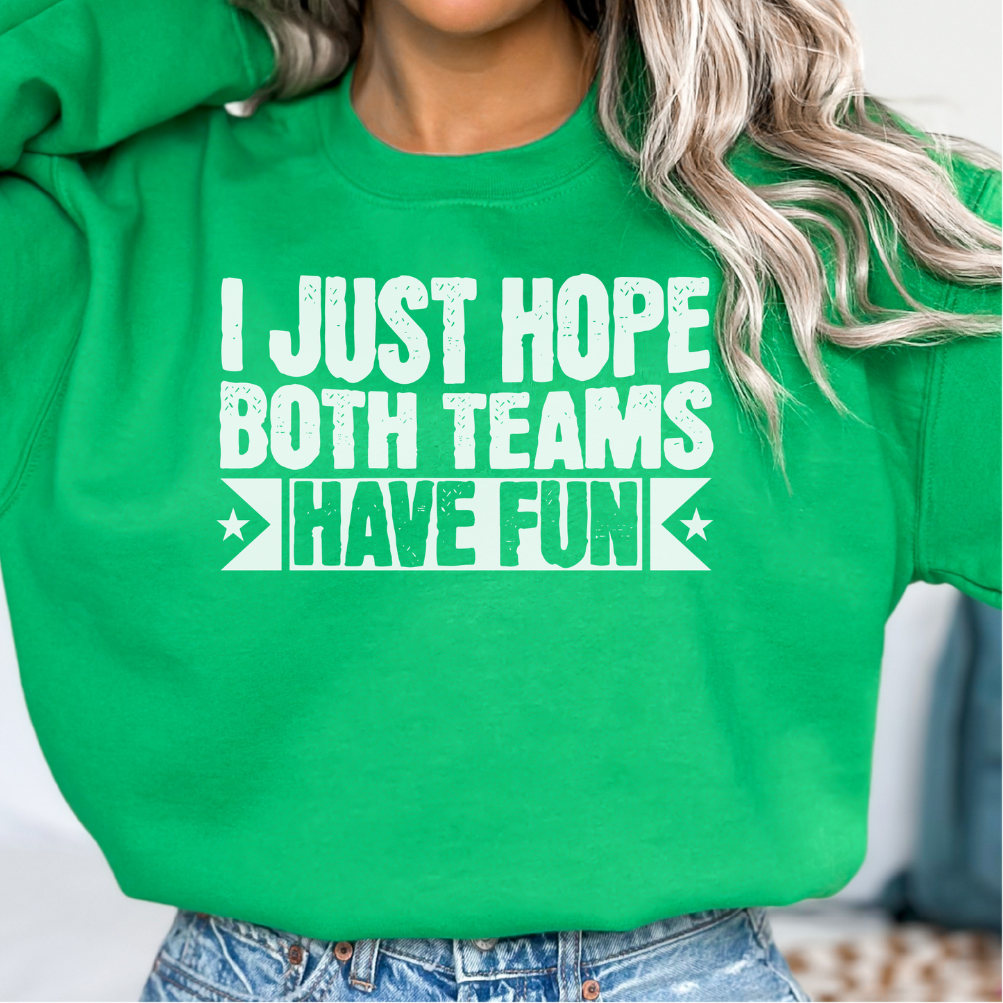 Just Hope Both Teams Have Fun Sweatshirt, Sports Team Sweatshirt