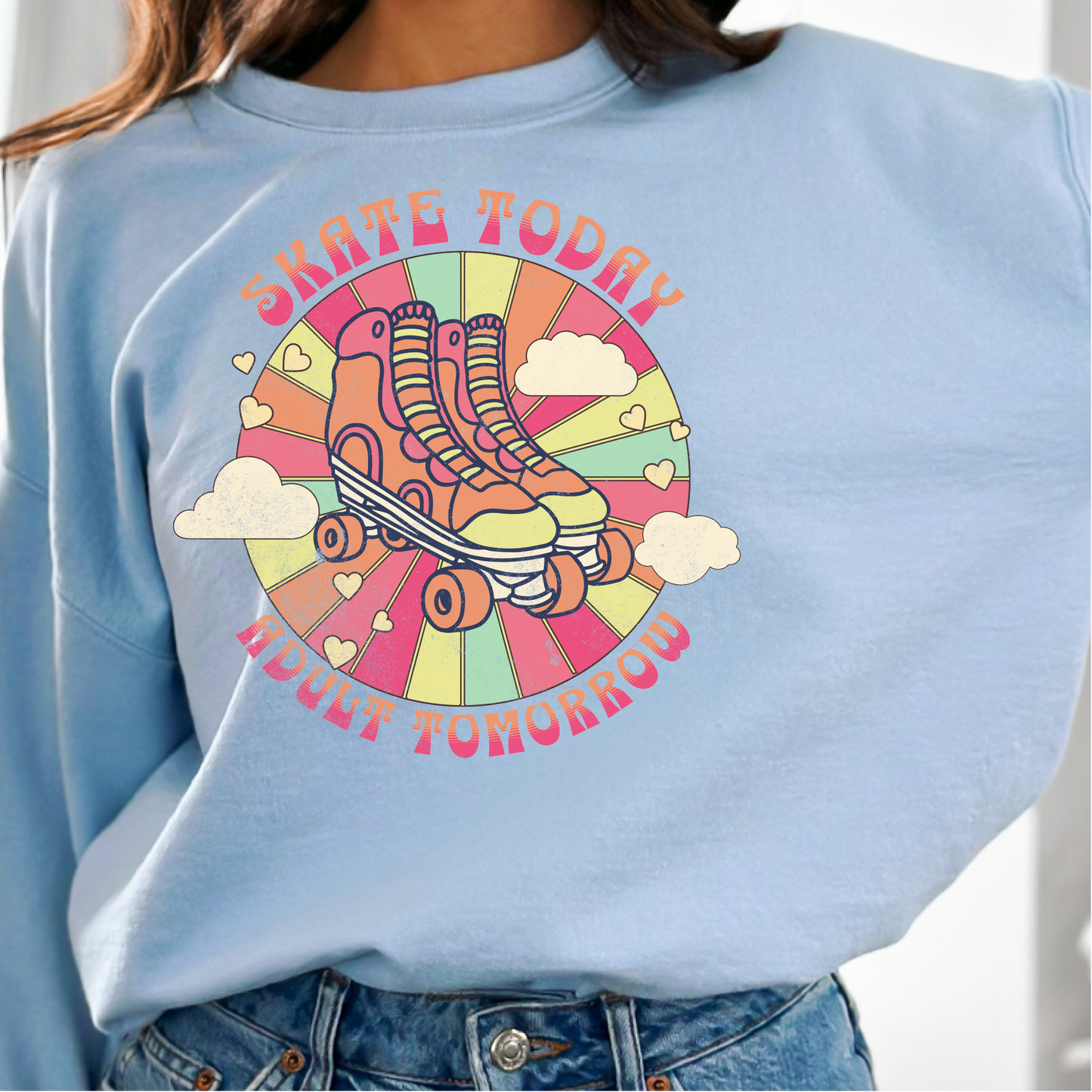 Skate Today Adult Tomorrow, Rollerskating Sweatshirt