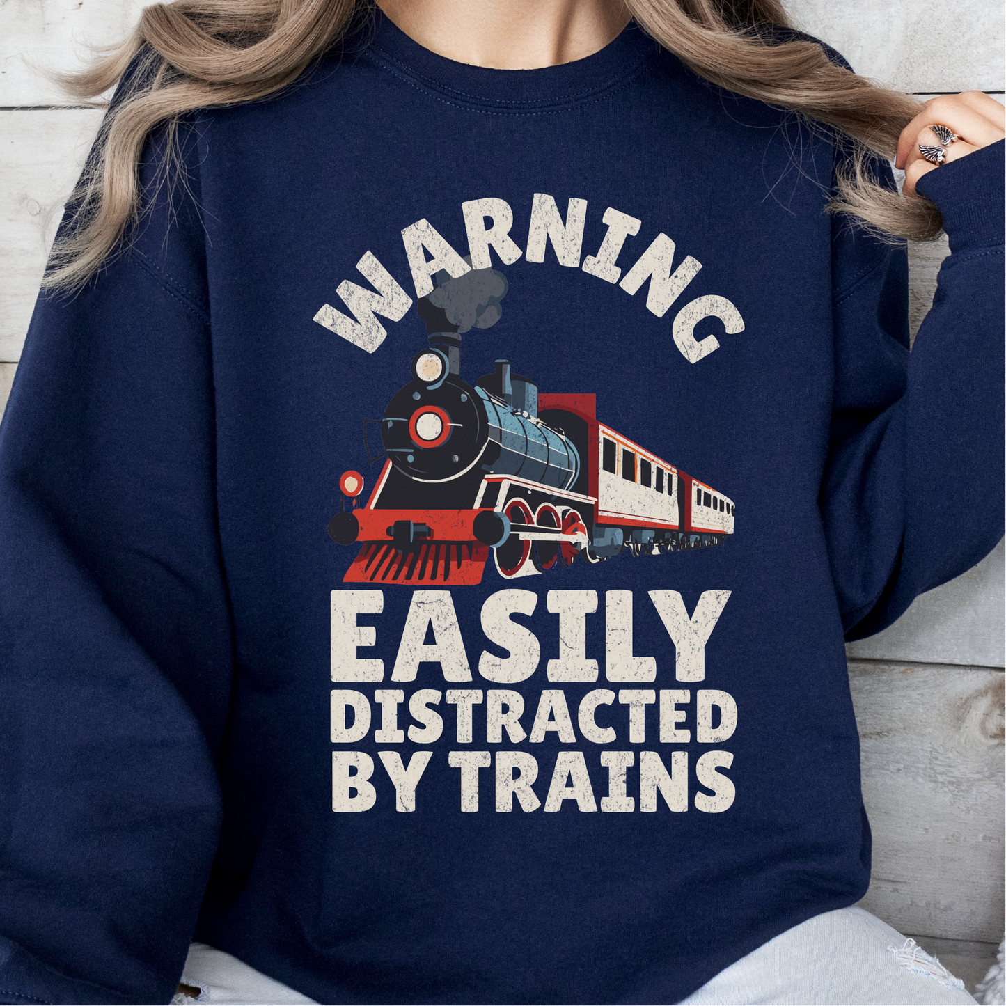 Warning Easily Distracted By Trains Sweatshirt, Train Lovers, Train Hobbyist