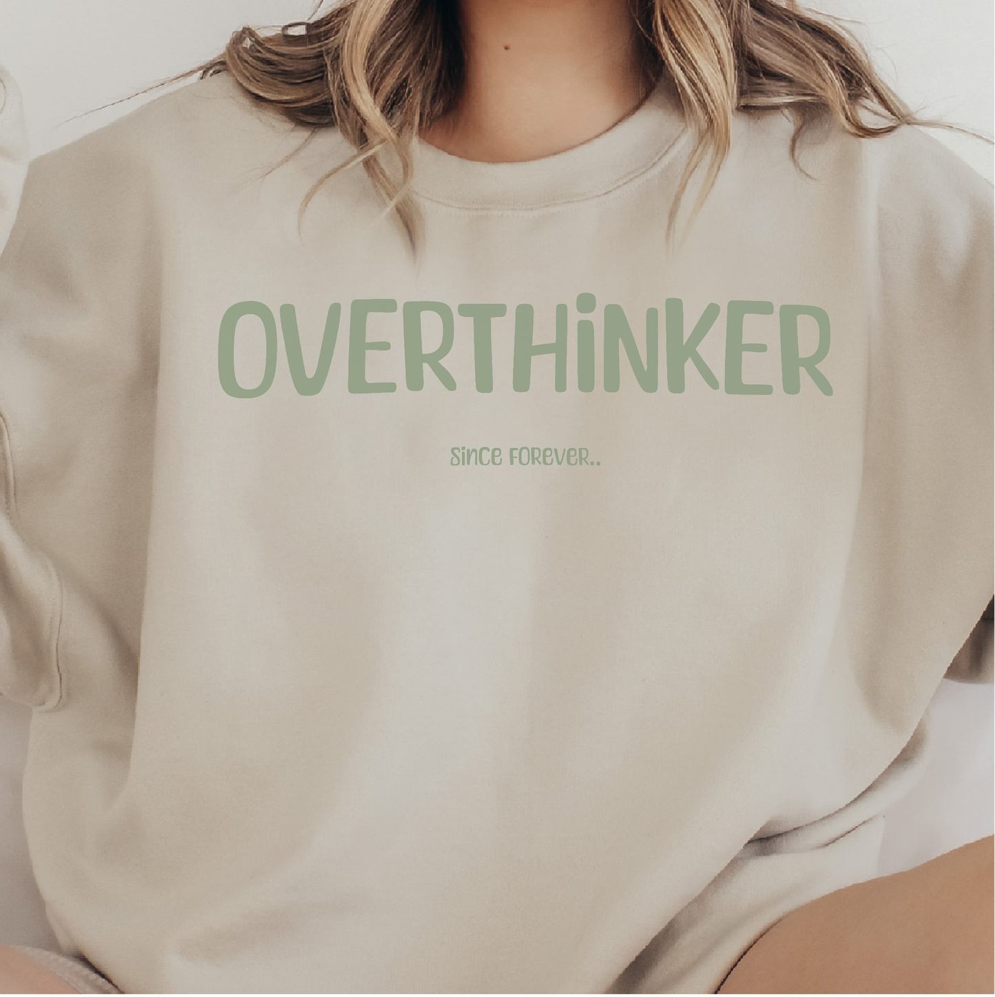 Overthinker ..Since Forever Sweatshirt