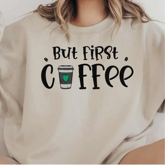 But First Coffee Sweatshirt, Coffee Lover Sweatshirt