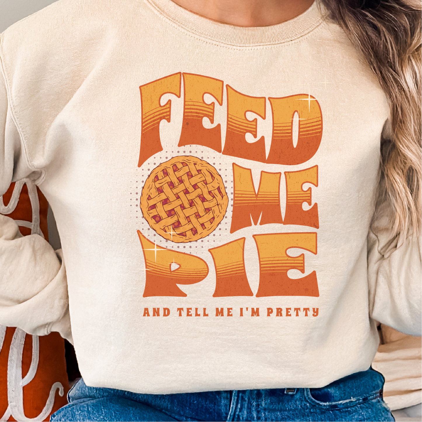 Feed Me Pie Sweatshirt, Thanksgiving Fall Season Sweatshirt