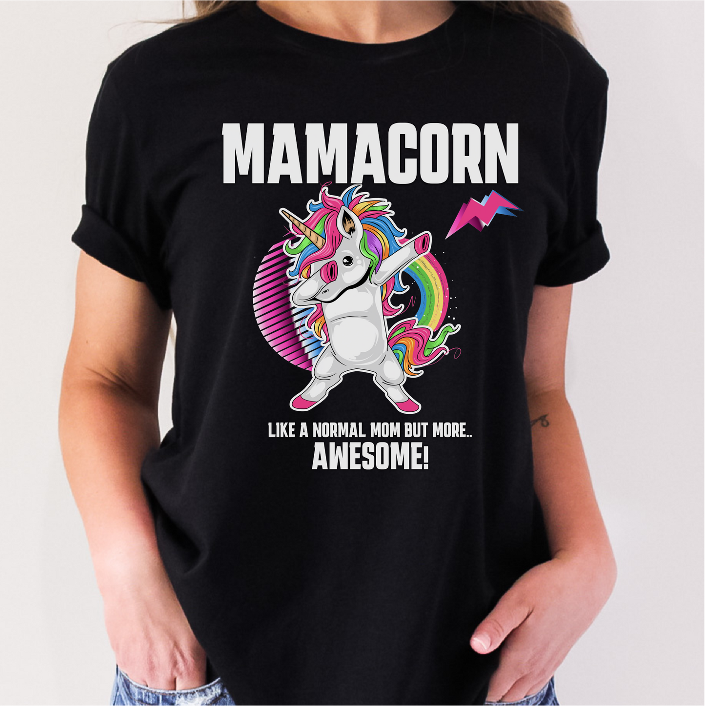 Mamacorn Shirt, Like A Normal Mom But More Awesome! .. Shirt