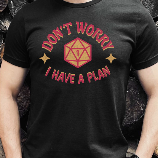 Don't Worry I Have A Plan Critical Failure T-Shirt, Dungeons & Dragons Inspired Shirt