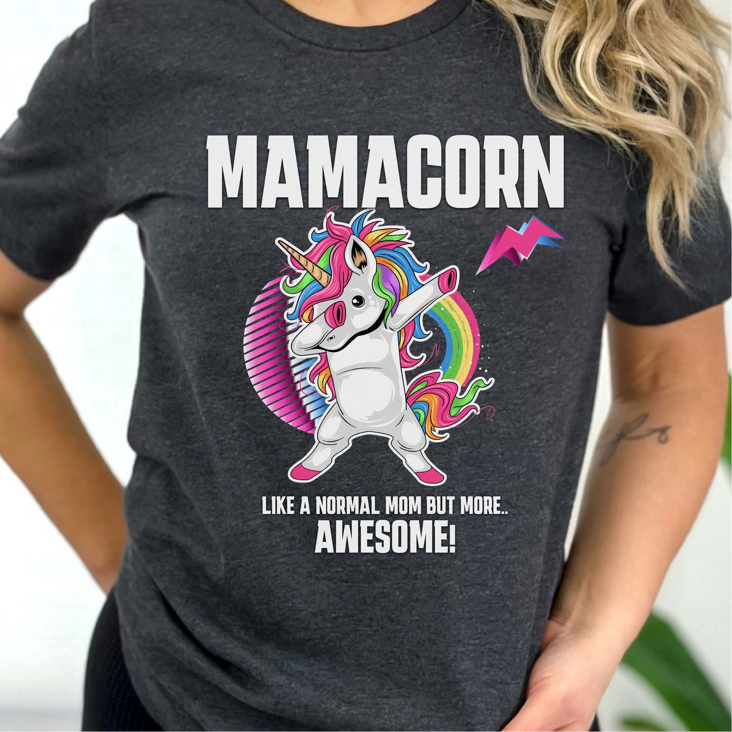 Mamacorn Shirt, Like A Normal Mom But More Awesome! .. Shirt