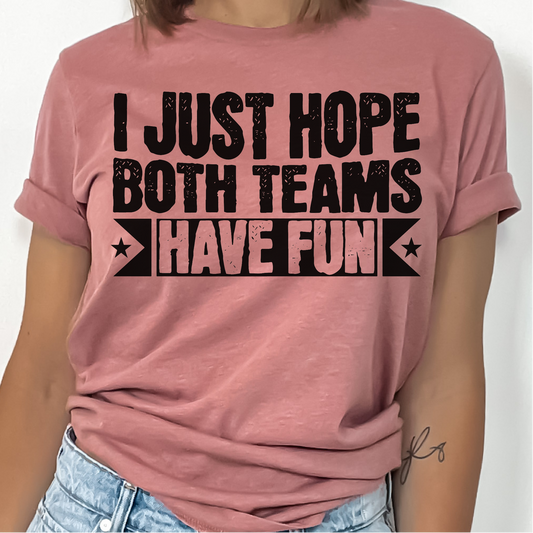 Just Hope Both Teams Have Fun T-Shirt, Sports Shirt