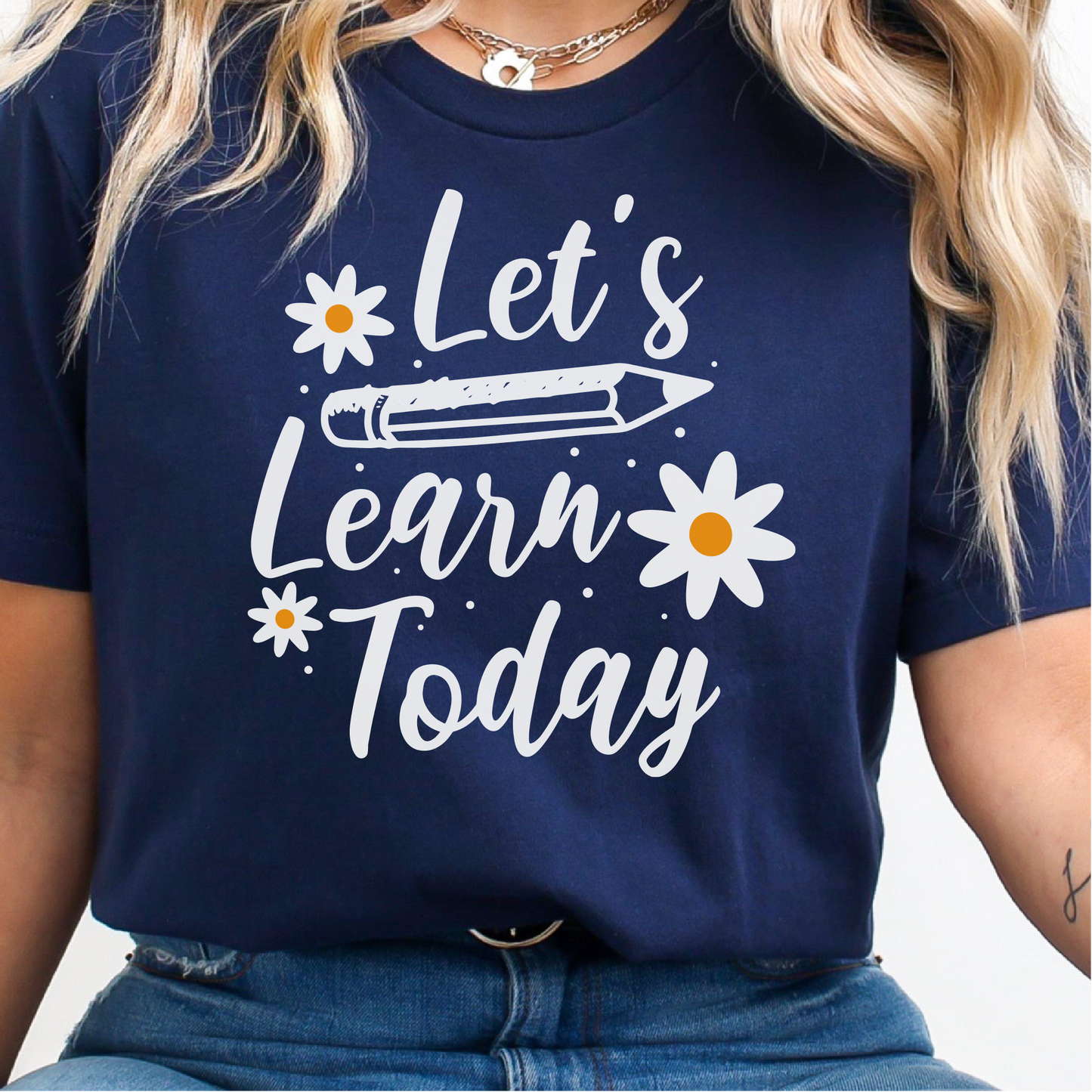 Let's Learn Today T-Shirt, Teacher Shirt